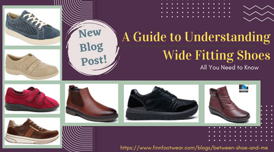 A Guide to Understanding Wide Fitting Shoes | All You Need to Know