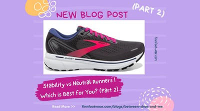 Running Shoes | Stability Vs. Neutral | Which is Best for You? (Part 2)